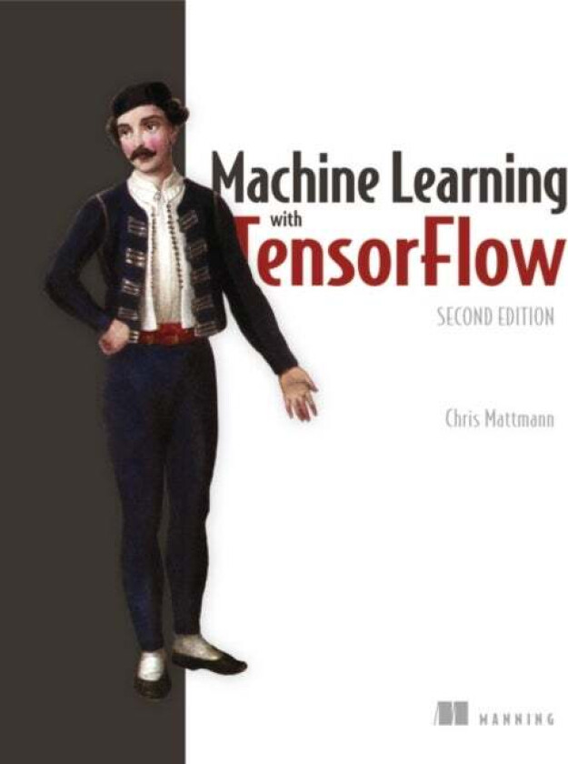 Machine Learning with TensorFlow av Chris Mattmann