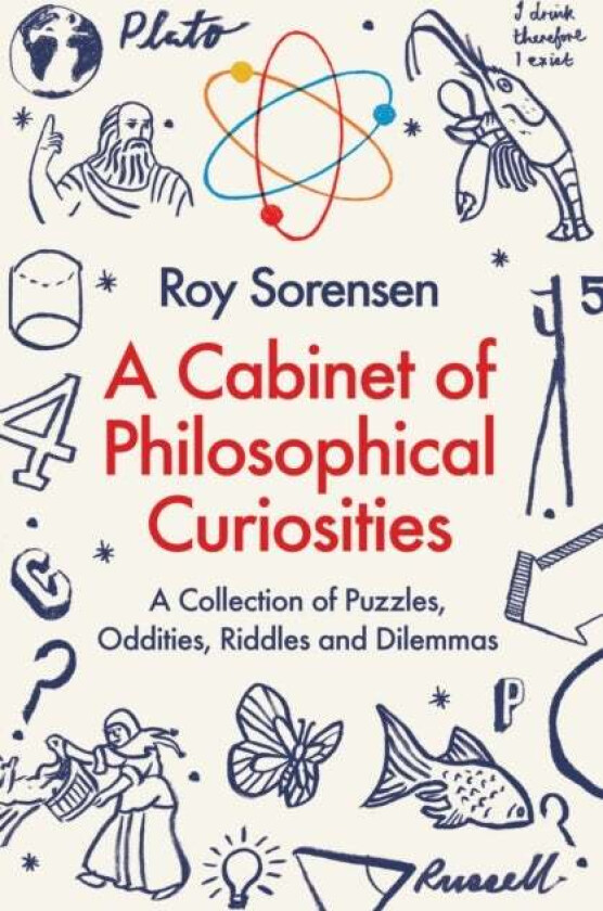 A Cabinet of Philosophical Curiosities av Roy Sorensen