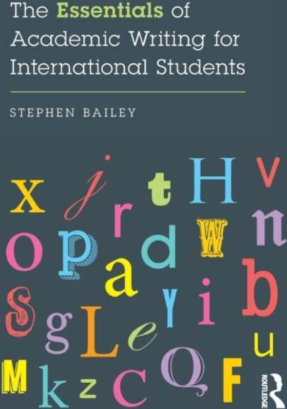 The Essentials of Academic Writing for International Students av Stephen Bailey