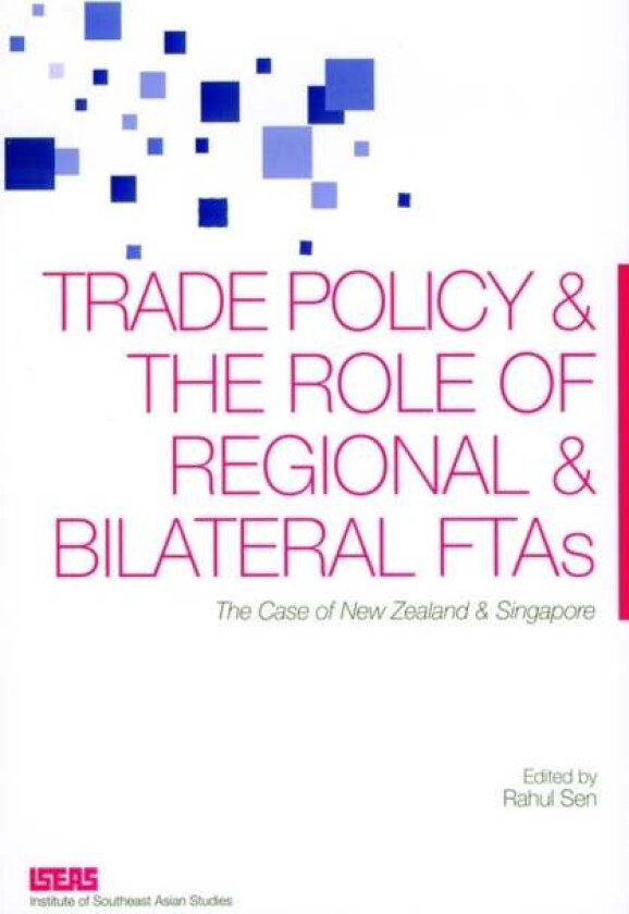 Trade Policy and the Role of Regional and Bilateral FTAs