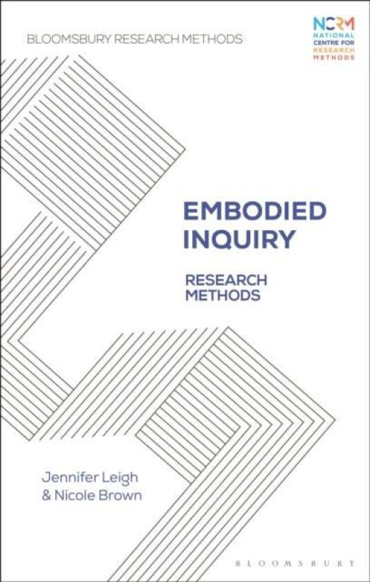 Embodied Inquiry av Jennifer (University of Kent UK) Leigh, Nicole (IOE UCL's Faculty of Education and Society University College London UK) Brow