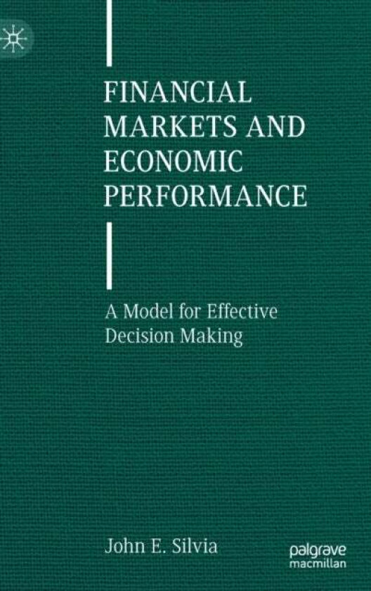 Financial Markets and Economic Performance av John E. Silvia