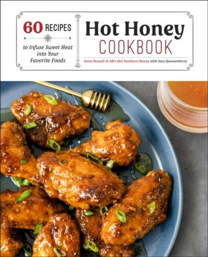 Hot Honey Cookbook av Ames Russell, Sara Quessenberry