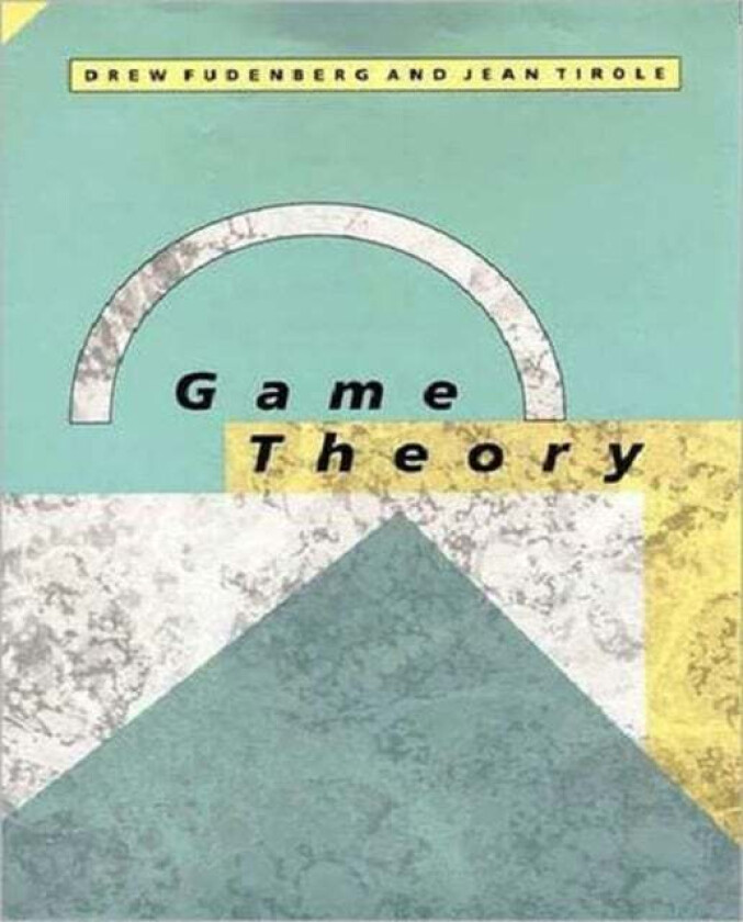 Game Theory av Drew (Harvard University) Fudenberg, Jean (Institut d'Economie Industrielle) Tirole