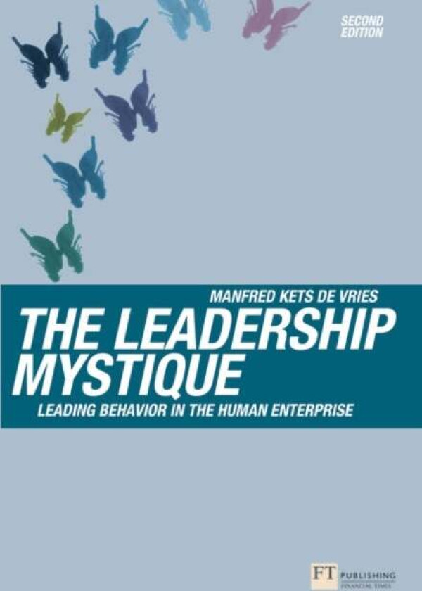 The Leadership Mystique av Manfred Kets De Vries