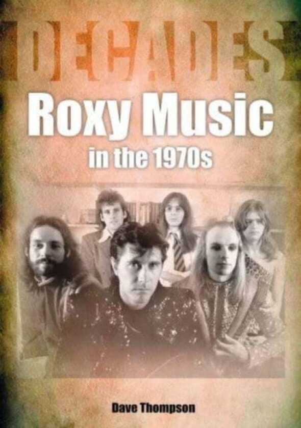 Roxy Music in the 1970s av Dave Thompson