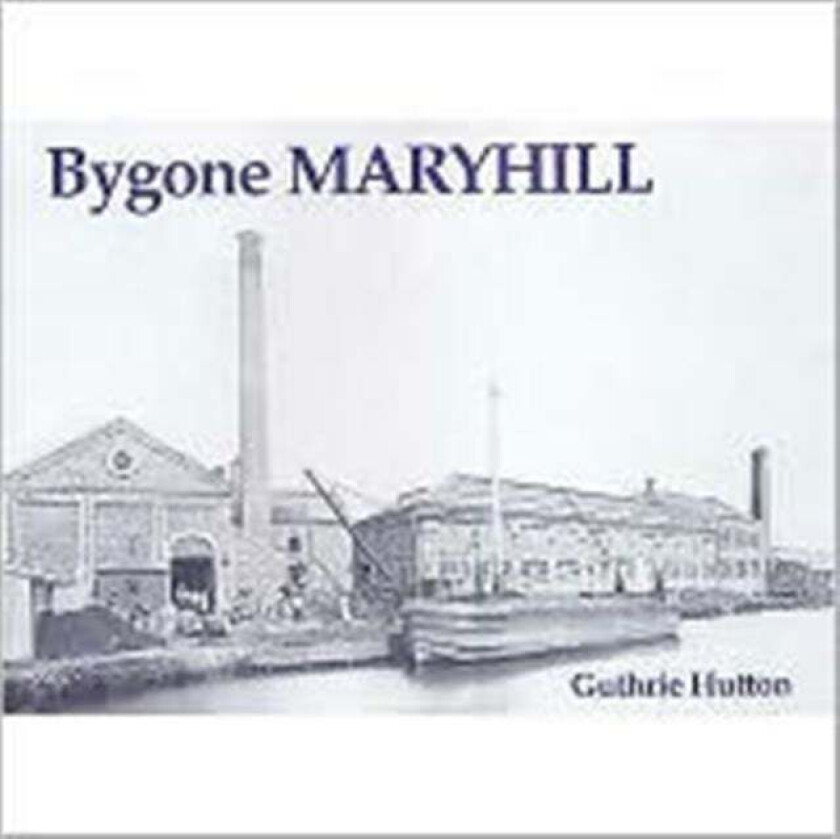 Bygone Maryhill av Guthrie Hutton