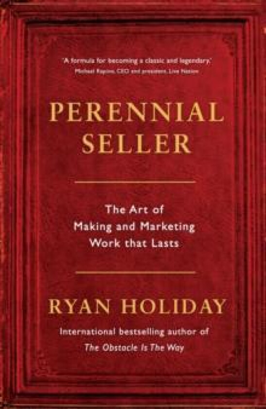 Perennial Seller: The Art of Making and Marketing av Ryan Holiday