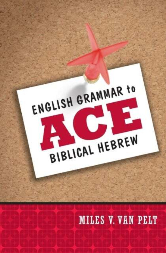 English Grammar to Ace Biblical Hebrew av Miles V. Van Pelt