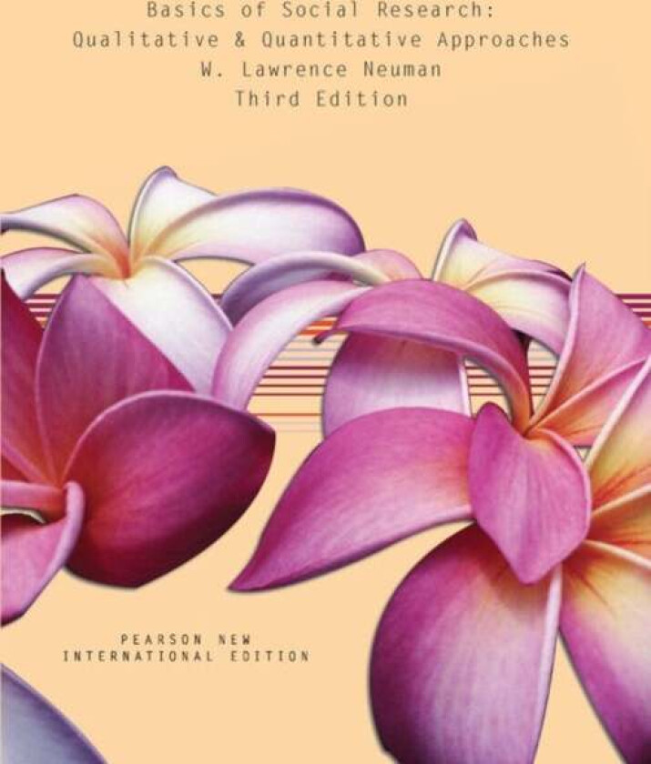 Basics of Social Research: Qualitative and Quantitative Approaches av W. Lawrence Neuman