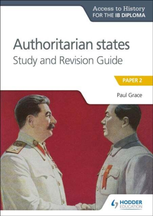 Access to History for the IB Diploma: Authoritarian States Study and Revision Guide av Paul Grace