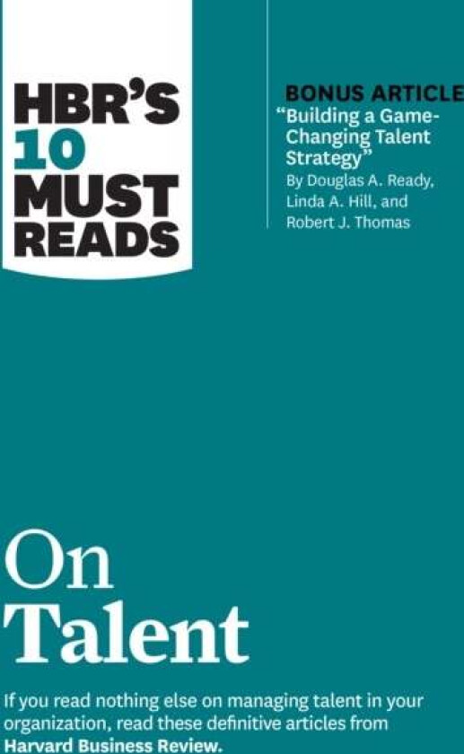 HBR's 10 Must Reads on Talent av Harvard Business Review, Marcus Buckingham, Ram Charan, Linda A. Hill, Laura Morgan Roberts