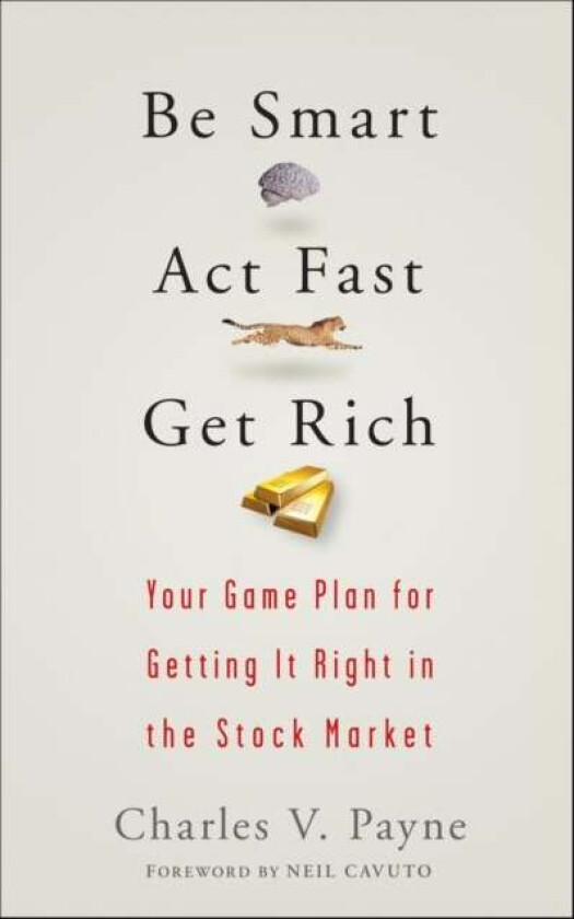 Be Smart, Act Fast, Get Rich av Charles V. Payne