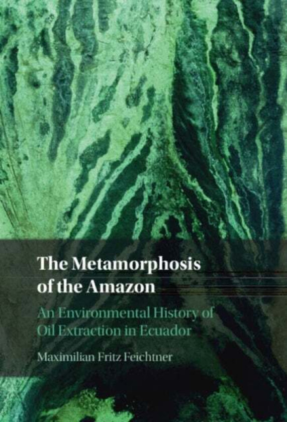 The Metamorphosis of the Amazon av Maximilian Fritz (Independent Scholar) Feichtner