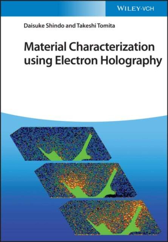 Material Characterization Using Electron Holography av Daisuke Shindo, Takeshi Tomita