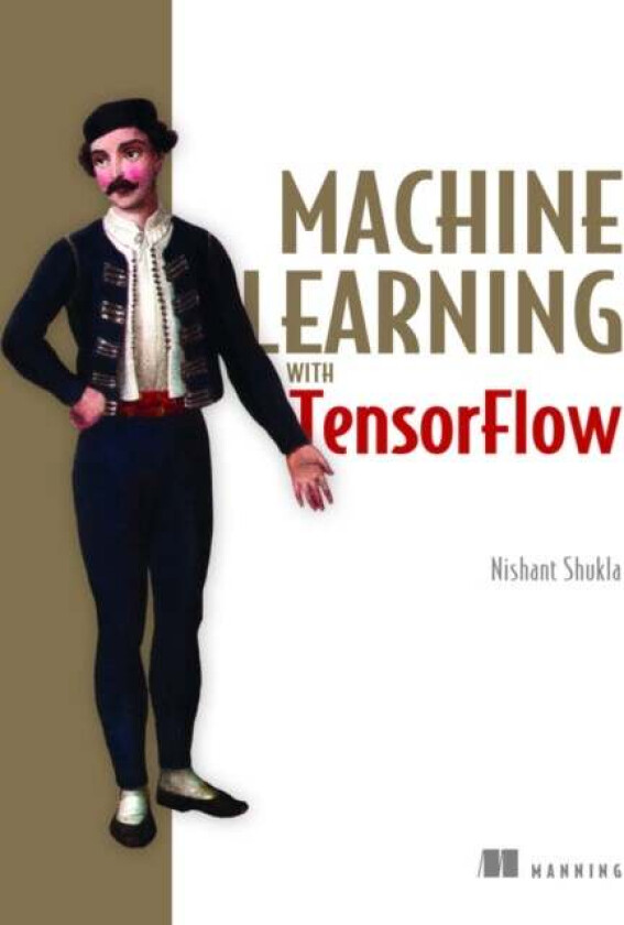 Machine Learning with TensorFlow av Nishant Shukla