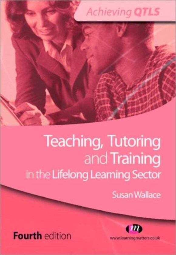Teaching, Tutoring and Training in the Lifelong Learning Sector av Susan Wallace