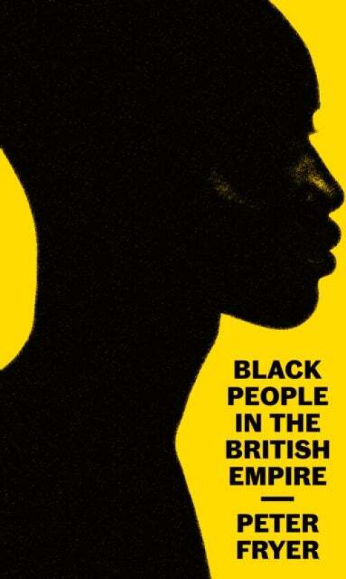 Black People in the British Empire av Peter Fryer