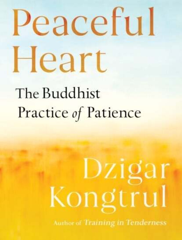 Peaceful Heart av Dzigar Kongtrul, Pema Chödrön