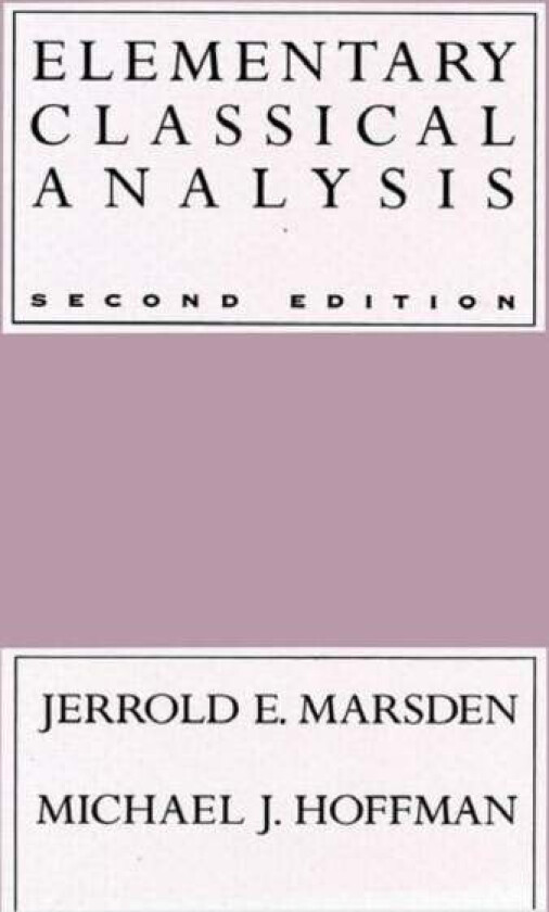 Elementary Classical Analysis av Jerrold E. Marsden, Michael J. Hoffman