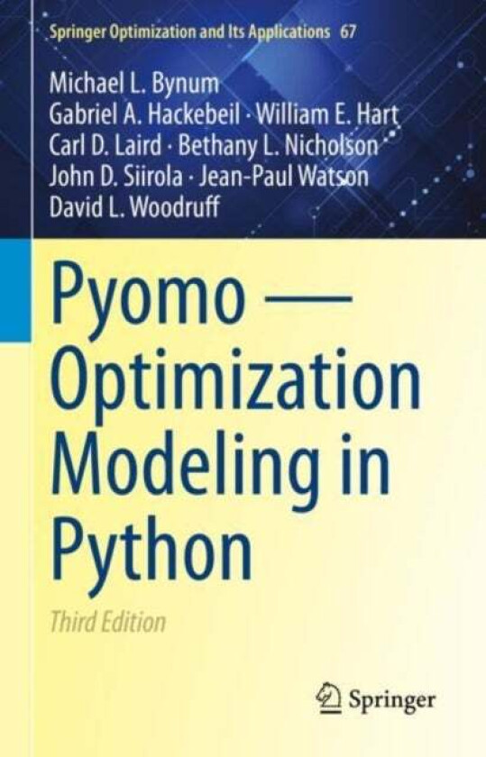 Pyomo - Optimization Modeling in Python av Michael L. Bynum, Gabriel A. Hackebeil, William E. Hart, Carl D. Laird, Bethany L. Nicholson, John D. Siiro
