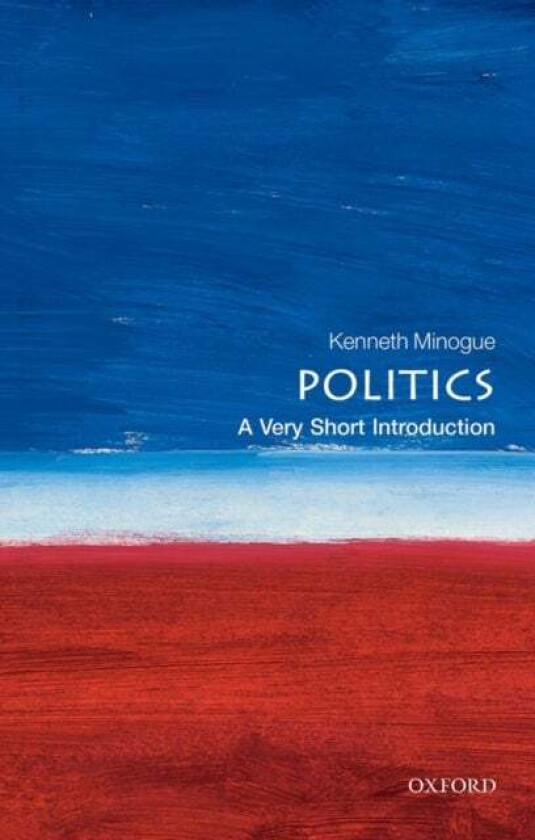 Politics: A Very Short Introduction av Kenneth (formerly Professor Political Science formerly Professor Political Science London School of Economics a