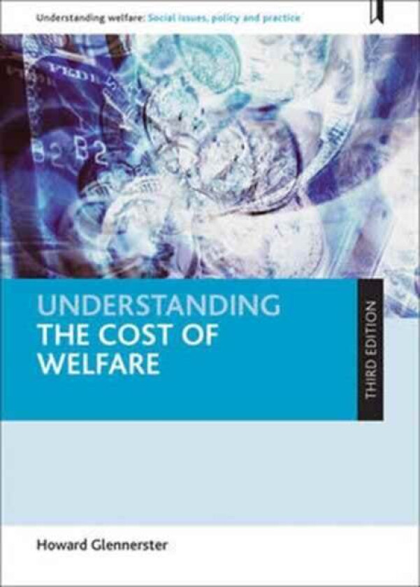 Understanding the Cost of Welfare av Howard (Department of Social Administration London School of Economics and Political Science) Glennerster