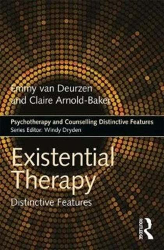 Existential Therapy av Emmy van Deurzen, Claire Arnold-Baker