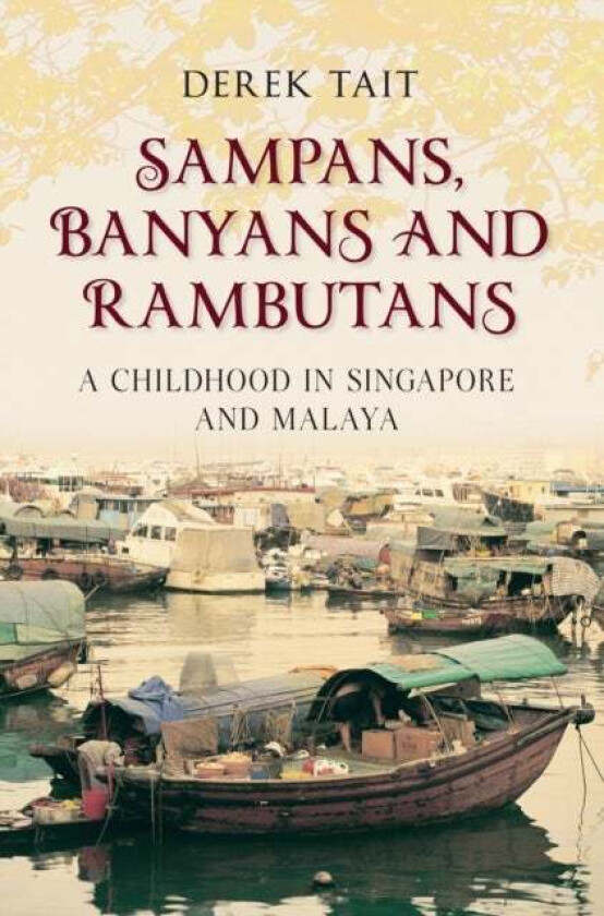 Sampans, Banyans and Rambutans av Derek Tait