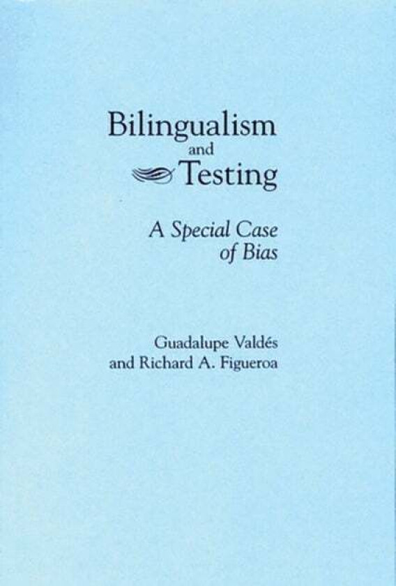 Bilingualism and Testing av Richard A. Figueroa