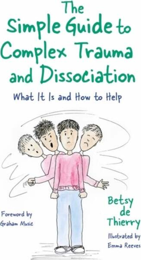 The Simple Guide to Complex Trauma and Dissociation av Betsy de Thierry