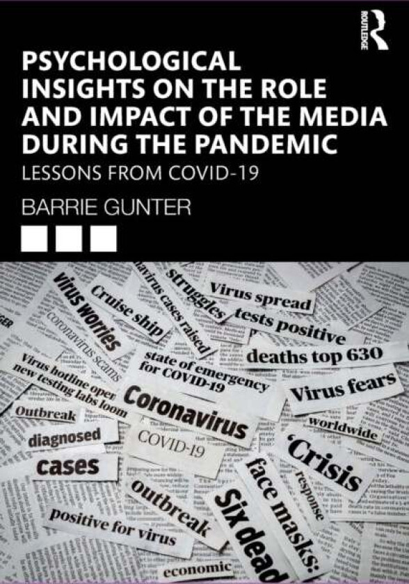 Psychological Insights on the Role and Impact of the Media During the Pandemic av Barrie (University of Leicester UK) Gunter