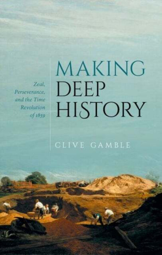 Making Deep History av Clive (Emeritus Professor Emeritus Profes Gamble