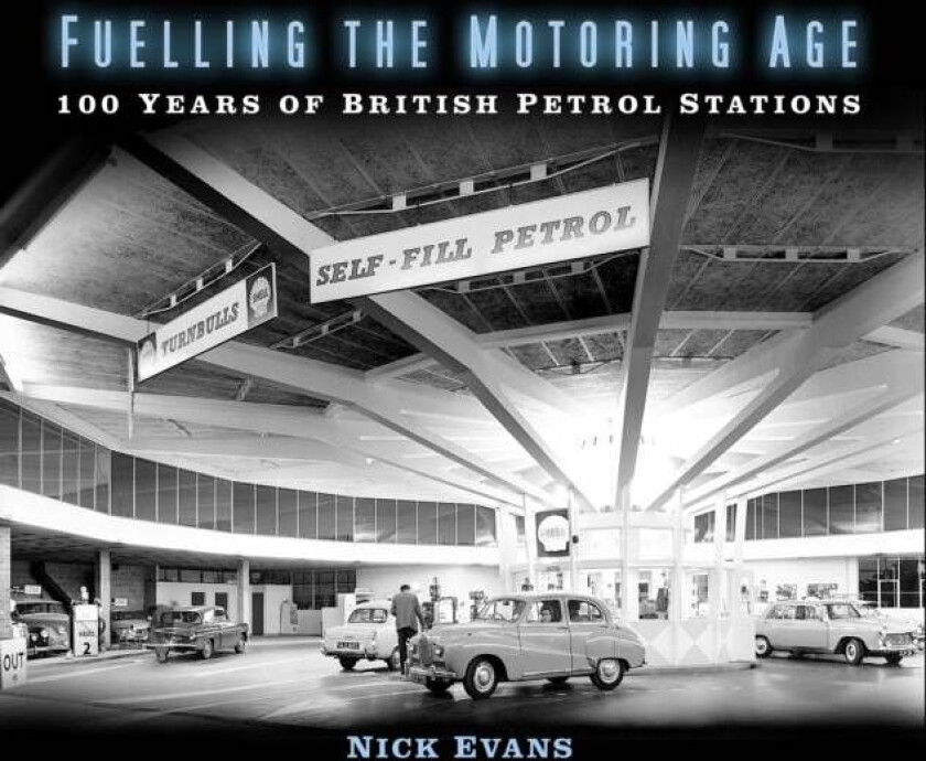 Fuelling the Motoring Age av Nick Evans