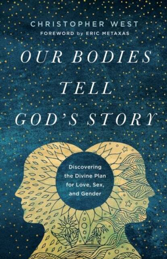 Our Bodies Tell God's Story av Christopher West