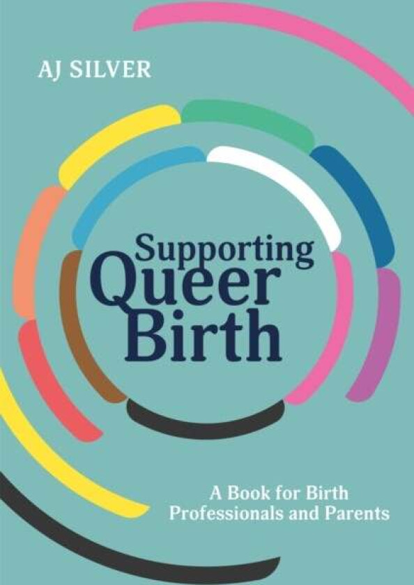 Supporting Queer Birth av AJ Silver