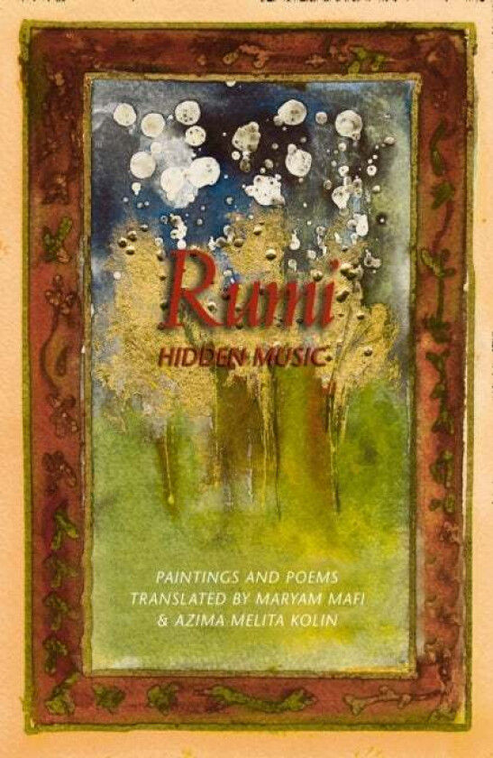 Rumi: Hidden Music av Maryam Mafi, Azima Melita Kolin