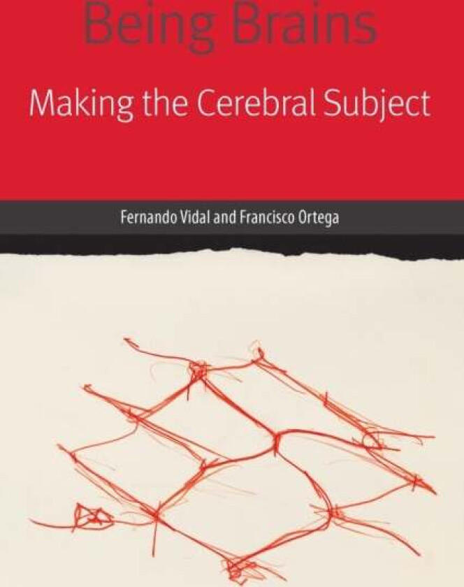 Being Brains av Fernando Vidal, Francisco Ortega