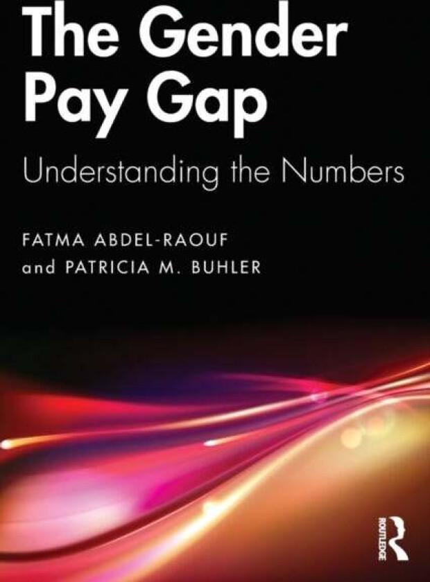 The Gender Pay Gap av Fatma Abdel-Raouf, Patricia M. Buhler