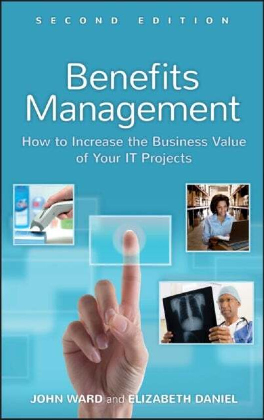 Benefits Management av John (Cranfield School of Management) Ward, Elizabeth (Open University Business School) Daniel