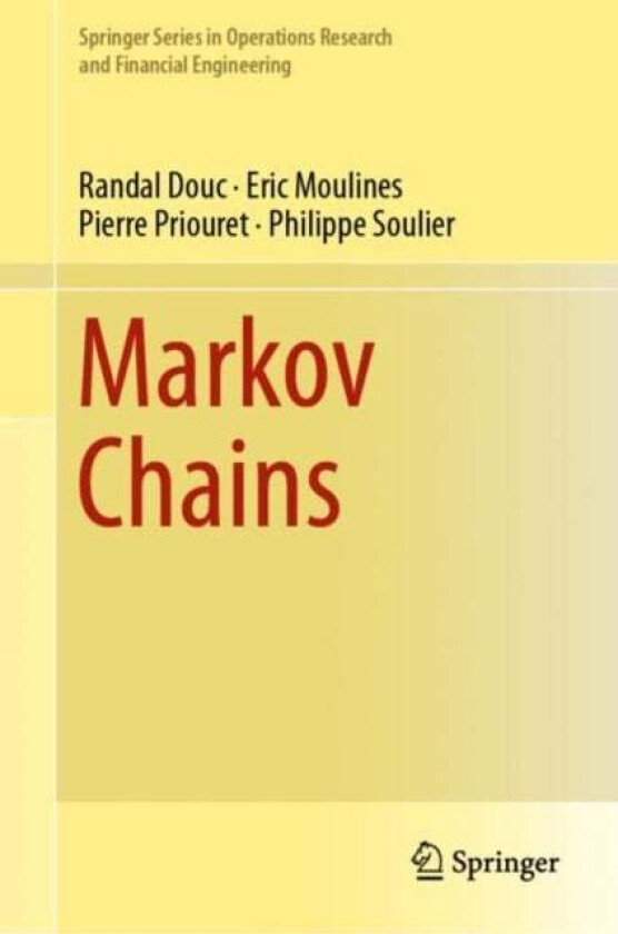 Markov Chains av Randal Douc, Eric Moulines, Pierre Priouret, Philippe Soulier