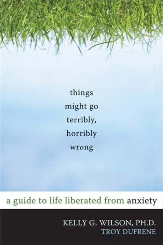 Things Might Go Terribly, Horribly Wrong av Kelly G. Wilson