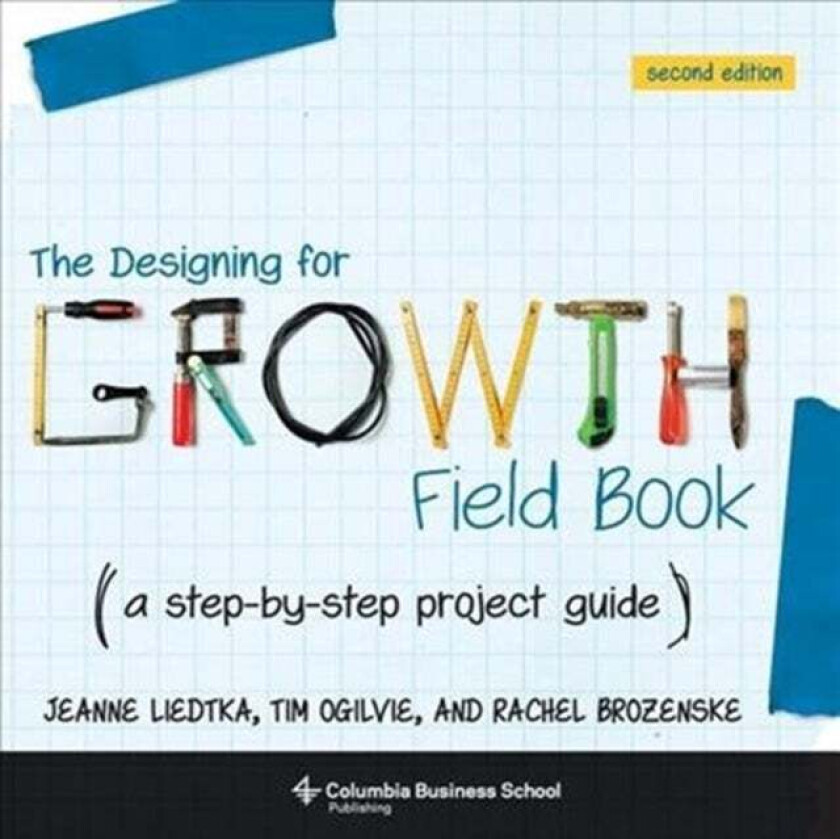 The Designing for Growth Field Book av Jeanne Liedtka, Tim (Peer Insight) Ogilvie
