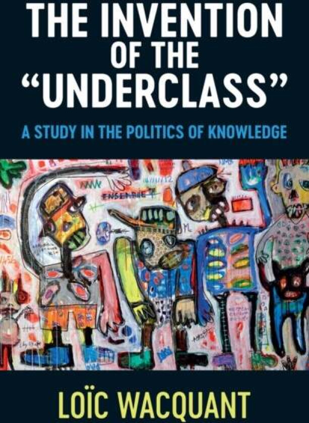 The Invention of the 'Underclass' av Loic (University of California at Berkeley) Wacquant