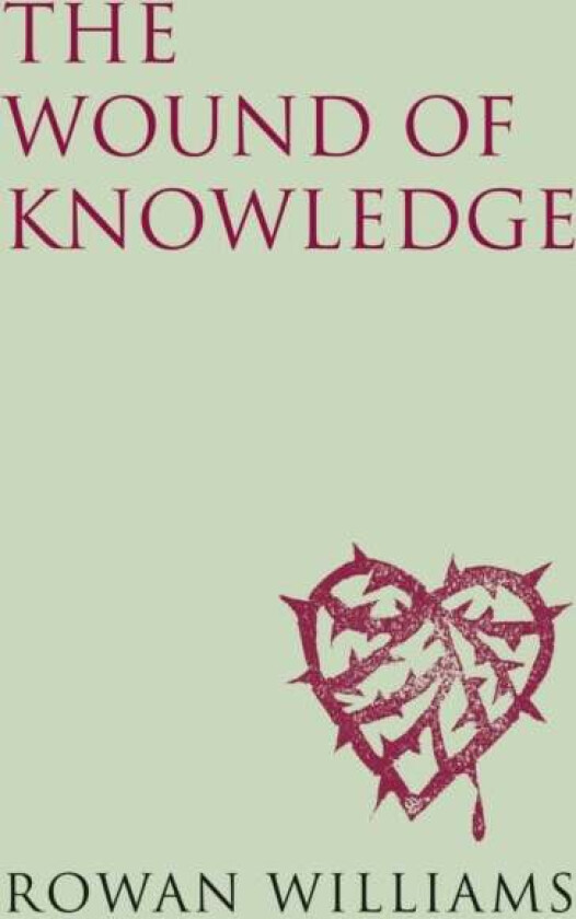 The Wound of Knowledge (new edition) av Rowan Williams