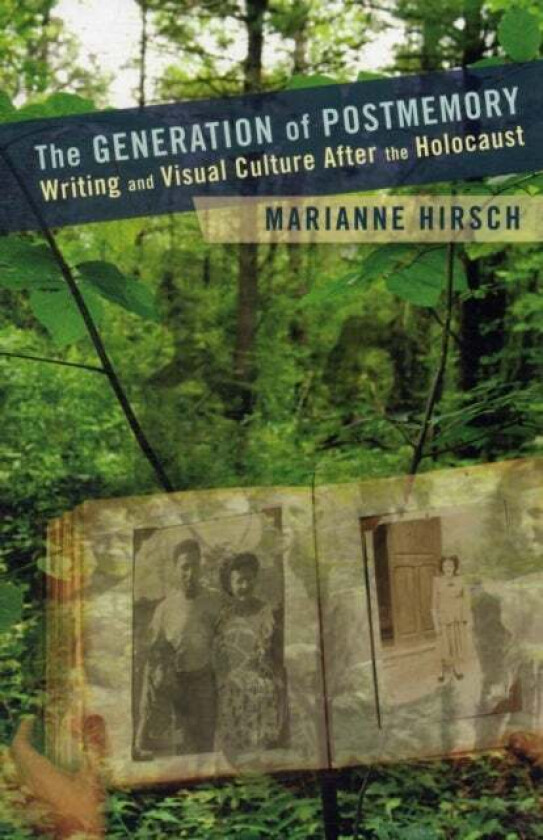 The Generation of Postmemory av Marianne Hirsch