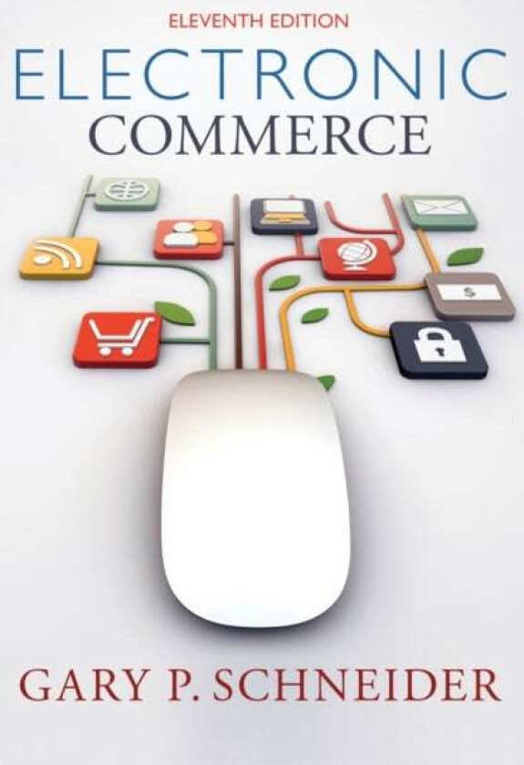 Electronic Commerce av Gary (California State University Monterey Bay) Schneider