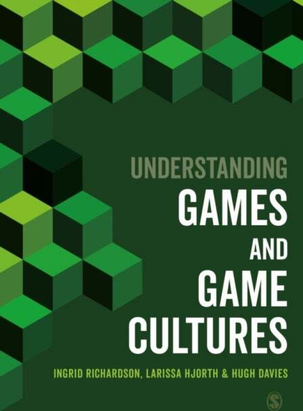 Understanding Games and Game Cultures av Ingrid Richardson, Larissa Hjorth, Hugh OBE QC Davies