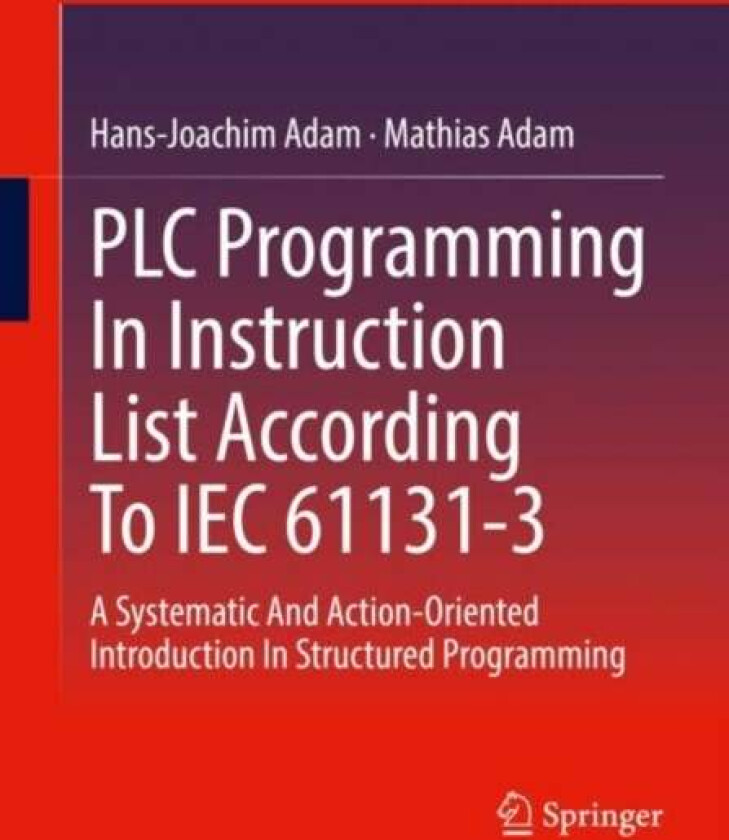 PLC Programming In Instruction List According To IEC 61131-3 av Hans-Joachim Adam, Mathias Adam