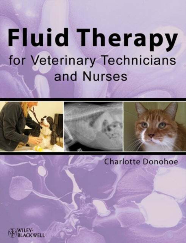 Fluid Therapy for Veterinary Technicians and Nurses av Charlotte (Ontario Veterinary College University of Guelph) Donohoe